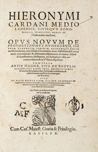 GIROLAMO CARDANO - Opus novum de proportionibus numerorum, motuum, ponderum, sonorum, aliarumqu'e rerum mensurandarum...