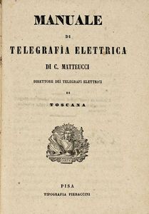 CARLO MATTEUCCI - Manuale di telegrafia elettrica.