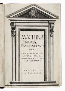 FAUSTO VERANZIO - Machinae novae [...] cum declaratione latina, italica, hispanica, gallica, et germanica.