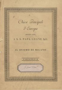 Chiese Principali d'Europa dedicate a S.S Papa Leone XII. Il Duomo di Milano. Fascicolo II.  - Asta 	Libri, autografi e manoscritti - Associazione Nazionale - Case d'Asta italiane