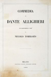 DANTE ALIGHIERI - Commedia [...] con ragionamenti e note di Niccol Tommaseo.