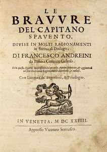 FRANCESCO ANDREINI - Le bravure del capitano Spavento, divise in molti ragionamenti in forma di dialogo.