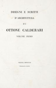 OTTONE CALDERARI - Disegni e scritti d?architettura [...] Volume primo (-secondo).