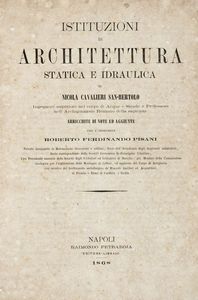 NICOLA CAVALIERI SAN-BERTOLO - Istituzioni di architettura statica e idraulica [...] volume primo (-secondo).