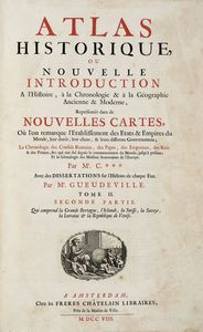 ZACHARIAS CHATELIN GUEUDEVILLE : Atlas historique, ou nouvelle introduction a l'histoire,  la chronologie &  la gographie ancienne & moderne... Tome premiere (-seconde, seconde Partie).  - Asta 	Libri, autografi e manoscritti - Associazione Nazionale - Case d'Asta italiane