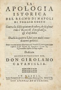 TOMMASO COSTO - La apologia istorica del regno di Napoli [...] contra la falsa opinione di coloro, che biasimarono i regnicoli d'incostanza, & d'infedelt.