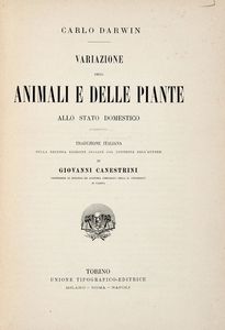 CHARLES DARWIN - Variazione degli animali e delle piante allo stato domestico. Traduzione italiana sulla seconda edizione inglese col consenso dell'autore di Giovanni Canestrini...