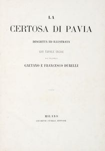 GAETANO DURELLI - La Certosa di Pavia descritta ed illustrata con tavole incise.