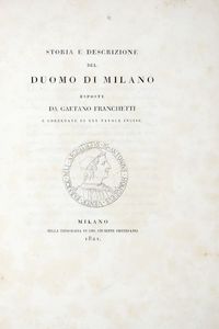 GAETANO FRANCHETTI : Storia e descrizione del duomo di Milano [...]. Corredate di XXX tavole incise.  - Asta 	Libri, autografi e manoscritti - Associazione Nazionale - Case d'Asta italiane