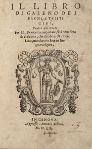 CLAUDIUS GALENUS - Il libro [...] dei buoni, e tristi cibi, tratto dal greco per M. Francesco imperiale, & a beneficio di ciascuno, che desidera di vivere sano.