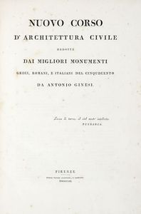 ANTONIO GINESI : Nuovo corso di architettura civile dedotta dai migliori monumenti greci, latini e italiani nel Cinquecento.  - Asta 	Libri, autografi e manoscritti - Associazione Nazionale - Case d'Asta italiane