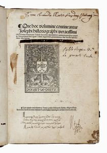 FLAVIUS IOSEPHUS - Que hoc volumine contineantur Josephi historiographi veracissimi vita [...] Antiquitatum libri viginti. Contra Appionem grammmaticum libri duo. De bello Iudaico libri septem...