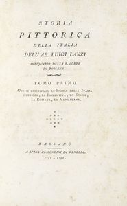 LUIGI LANZI - Storia pittorica della Italia dell'ab. Luigi Lanzi antiquario della r. corte di Toscana. Tomo primo (-secondo parte seconda).