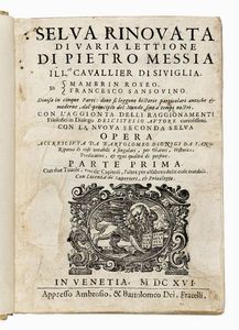 PEDRO MEXIA : Selva rinovata di varia lettionè  - Asta 	Libri, autografi e manoscritti - Associazione Nazionale - Case d'Asta italiane