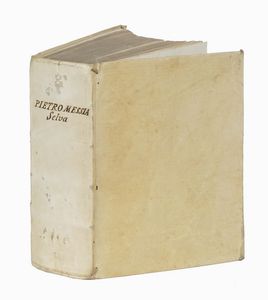 PEDRO MEXIA : Selva rinovata di varia lettionè  - Asta 	Libri, autografi e manoscritti - Associazione Nazionale - Case d'Asta italiane