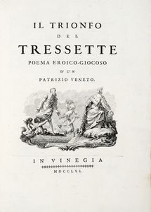 GIOVANNI BATTISTA MORELLI - Il trionfo del tressette. Poema eroico-giocoso d'un patrizio veneto.