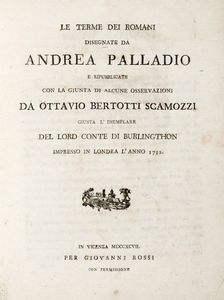 ANDREA PALLADIO - Le terme dei romani disegnate [...] e ripubblicate con la giunta di alcune osservazioni da Ottavio Bertotti Scamozzi