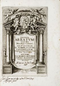 MARCO ANTONIO SCIPIONI - Elogia abbatum sacri monasterij Casinensis ad r.um patrem D. Simplicium Caffarellum Congregationis Casinensis praesidem generalem...