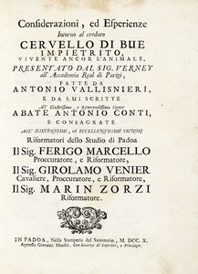 ANTONIO VALLISNERI - Considerazioni, ed esperienze [...] intorno al creduto cervello impietrito, ed alla generazione de' vermi ordinarj del corpo umano...