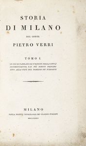 PIETRO VERRI - Storia di Milano [...] Tomo I (-II) in cui si narrano le vicende della città incominciando dai piu remoti principi sino alla fine del dominio de' Visconti...