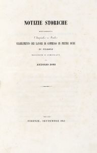 ANTONIO ZOBI - Notizie storiche riguardanti l'Imperiale e Reale stabilimento dei lavori di commesso in pietre dure di Firenze.