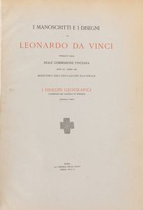 LEONARDO DA VINCI - I manoscritti e i disegni di Leonardo da Vinci pubblicati dalla Reale Commissione Vinciana...I Disegni geografici conservati nel Castello di Windsor