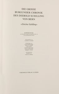 Diebold Schilling von Berne : Diebold Schilling Spiezer Bilder-Chronik 1485  - Asta L'arte di riprodurre codici - Associazione Nazionale - Case d'Asta italiane