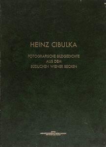 Heinz Cibulka : Fotografische Bildgedichte aus dem Sdlichen Wiener Becken  - Asta Fotografia - Associazione Nazionale - Case d'Asta italiane