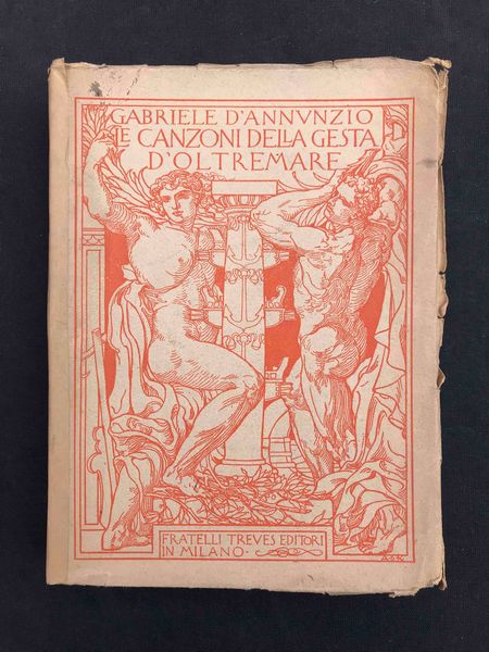 Gabriele D'Annunzio Le canzoni della gesta d�oltremare  - Asta Oltre 300 lotti ad offerta libera - Associazione Nazionale - Case d'Asta italiane