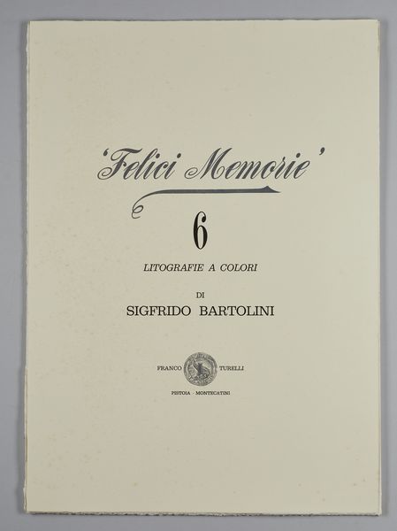 BARTOLINI SIGRFIDO (1932 - 2007) : Cartella composta da n.6 fogli. Felici Memorie.  - Asta Asta 380 | ARTE MODERNA E CONTEMPORANEA Virtuale - Associazione Nazionale - Case d'Asta italiane