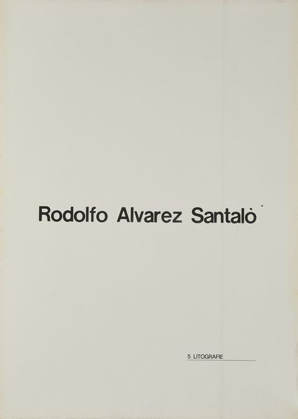 SANTALO' RODOLFO ALVAREZ (1933 - 2008) : Cartella composta da n. 5 fogli.  - Asta Asta 380 | ARTE MODERNA E CONTEMPORANEA Virtuale - Associazione Nazionale - Case d'Asta italiane