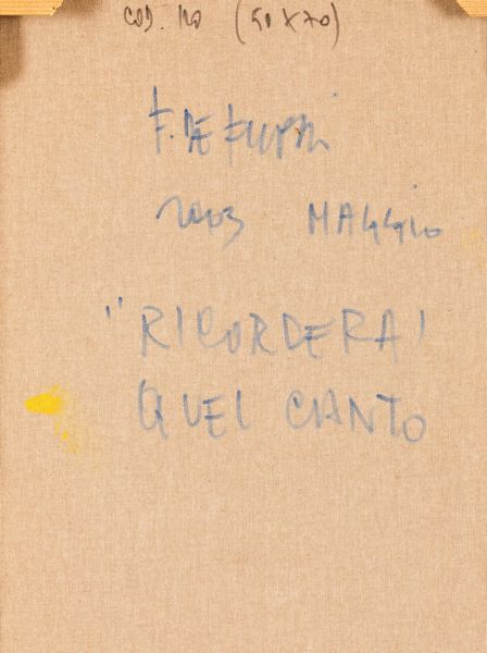 Fernando De Filippi : Ricorderai quel canto  - Asta Arte moderna e contemporanea - Associazione Nazionale - Case d'Asta italiane