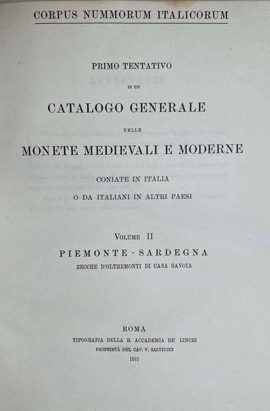 CORPUS NUMMORUM ITALICORUM. Primo tentativo di un catalogo generale delle monete medioevali e moderne coniate in Italia e da italiani all'estero. Vol. II. PIEMONTE E SARDEGNA. Roma, 1911.  - Asta Numismatica - Associazione Nazionale - Case d'Asta italiane