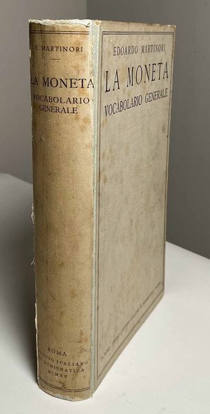 MARTINORI E. La moneta: Vocabolario generale.  - Asta Numismatica - Associazione Nazionale - Case d'Asta italiane