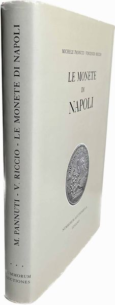 PANNUTI M. -  RICCIO V. M. Le monete di Napoli dalla caduta dell'Impero Romano alla Chiusura della zecca con Prezzario.  - Asta Numismatica - Associazione Nazionale - Case d'Asta italiane