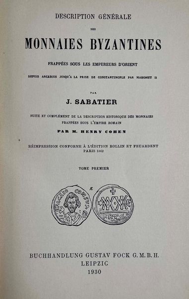 SABATIER J. Description G�n�rale des monnaies Byzantines frapp�es sous le Empereurs d'Orient. Tome premier.  - Asta Numismatica - Associazione Nazionale - Case d'Asta italiane