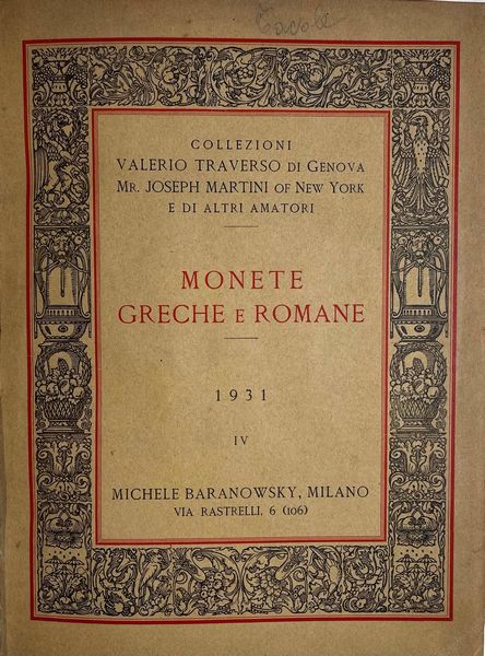 BARANOWSKY M. Collezioni numismatiche VALERIO TRAVERSO di Genova, Mr. JOSEPH MARTINI of New York, e altri amatori. Monete Greche e Romane. Milano, 25 Febbraio, 1931.  - Asta Numismatica - Associazione Nazionale - Case d'Asta italiane