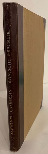 CAHN A., HESS A. Sammlung ERNST JUSTUS HAEBERLIN. Die Gold und Silbermunzen der Romischen Republik. Roman Gold and Silver coins. Francoforte, 17 Luglio 1933.  - Asta Numismatica - Associazione Nazionale - Case d'Asta italiane