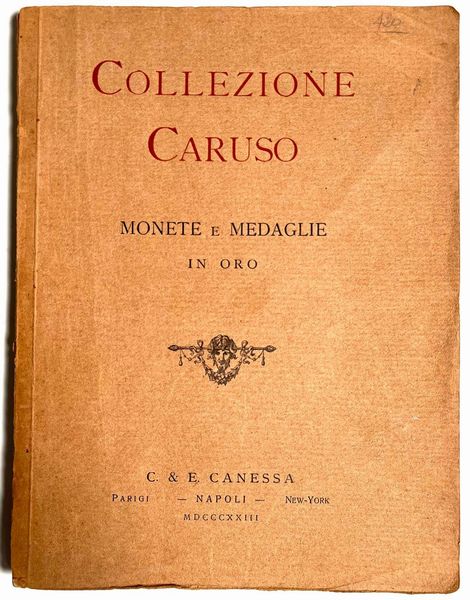 CANESSA C. & E. Collezione del fu Comm. ENRICO CARUSO. Monete e medaglie in oro, greche, romane, medioevali e moderne italiane ed estere, medaglie papali, italiane ed estere. Napoli, 28 giugno 1923.  - Asta Numismatica - Associazione Nazionale - Case d'Asta italiane
