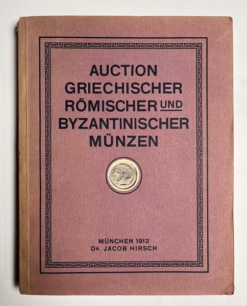 HIRSCH J. Auktion 31. Griechische, R�mische und Byzantinische M�nzen aus dem Besitze von Commerzienrat H. G. GUTEKUNST in Stuttgard, ALBERT NIESS in Braunschweig, T. W. BARRON. Yeu Tree Hall, Forest Gate (Essex) und aus hohem englischen Adelsbesitz. Monaco, 6 maggio 1912.  - Asta Numismatica - Associazione Nazionale - Case d'Asta italiane