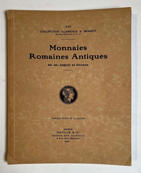 NAVILLE & Co. Auktion 8. Catalogue des monnaies romaines antiques en or, en argent e bronze composant la collection de feu CLARENCE S. BEMENT. Lucerna, 25-28 giugno 1924.  - Asta Numismatica - Associazione Nazionale - Case d'Asta italiane