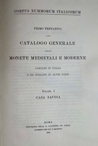 CORPUS NUMMORUM ITALICORUM. Primo tentativo di un catalogo generale delle monete medioevali e moderne coniate in Italia e da italiani all'estero. Vol. I. CASA SAVOIA. Roma, 1910.  - Asta Numismatica - Associazione Nazionale - Case d'Asta italiane