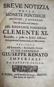SCILLA S. Breve notizia delle monete pontificie antiche, e moderne sino alle ultime dell'anno XV del regnante pontefice Clemente XI raccolte, e poste in indice distinto: con particolari annotazioni, ed osservazioni.  - Asta Numismatica - Associazione Nazionale - Case d'Asta italiane