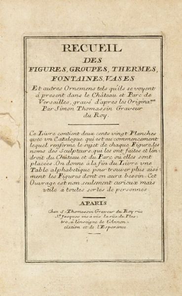 SIMON THOMASSIN : Recueil des figures, groupes, thermes, fontaines, vases et autres ornemens [...] dans le Chateau et Parc de Versailles...  - Asta Libri, manoscritti e riviste [ASTA A TEMPO] - Associazione Nazionale - Case d'Asta italiane