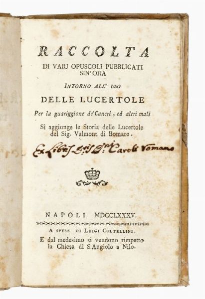 JACQUES CHRISTOPHE (DE) VALMONT BOMARE : Raccolta di varj opuscoli pubblicati sin'ora intorno all'uso delle lucertole per la guarigione de' cancri...  - Asta Libri, manoscritti e riviste [ASTA A TEMPO] - Associazione Nazionale - Case d'Asta italiane