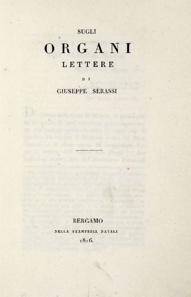GIUSEPPE SERASSI : Sugli organi. Lettere di Giuseppe Serassi.  - Asta Libri, manoscritti e riviste [ASTA A TEMPO] - Associazione Nazionale - Case d'Asta italiane