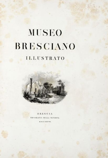 Museo bresciano illustrato.  - Asta Libri, manoscritti e riviste [ASTA A TEMPO] - Associazione Nazionale - Case d'Asta italiane