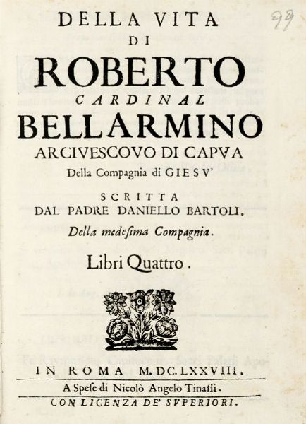 DANIELLO BARTOLI : Della vita di Roberto cardinal Bellarmino arcivescovo di Capua della Compagnia di Gies...  - Asta Libri, manoscritti e riviste [ASTA A TEMPO] - Associazione Nazionale - Case d'Asta italiane