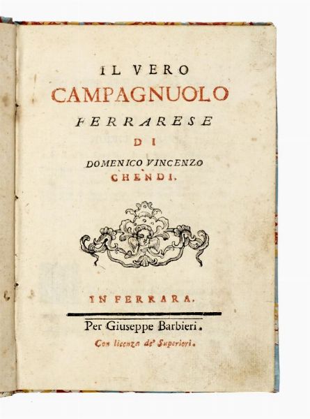 DOMENICO VINCENZO CHENDI : Il vero campagnuolo ferrarese.  - Asta Libri, manoscritti e riviste [ASTA A TEMPO] - Associazione Nazionale - Case d'Asta italiane