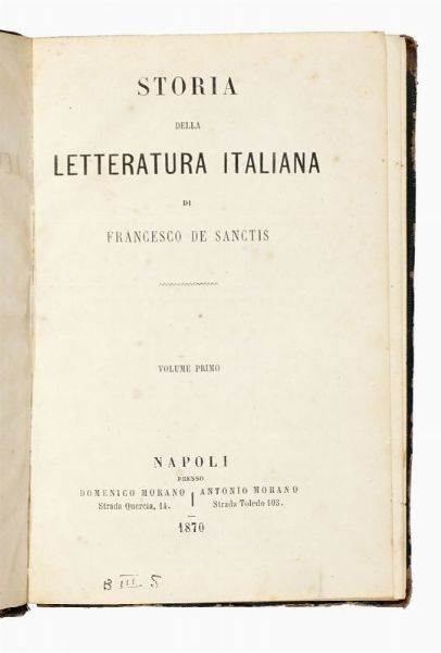 FRANCESCO DE SANCTIS : Lotto composto di 8 edizioni di letteratura italiana e storia letteraria.  - Asta Libri, manoscritti e riviste [ASTA A TEMPO] - Associazione Nazionale - Case d'Asta italiane